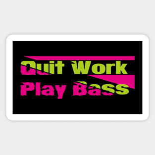 Quit work Play Bass Sticker